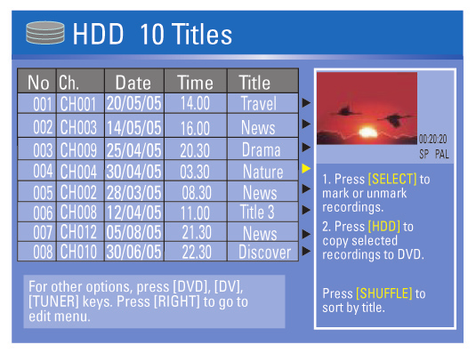 Lejátszás merevlemezről A HDD felvételek lejátszása Minden, a HDD-n tárolt felvétel indexképpel együtt megjelenik a HDD tartalom menüjében. Nyomja meg a távvezérlő HDD gombját!