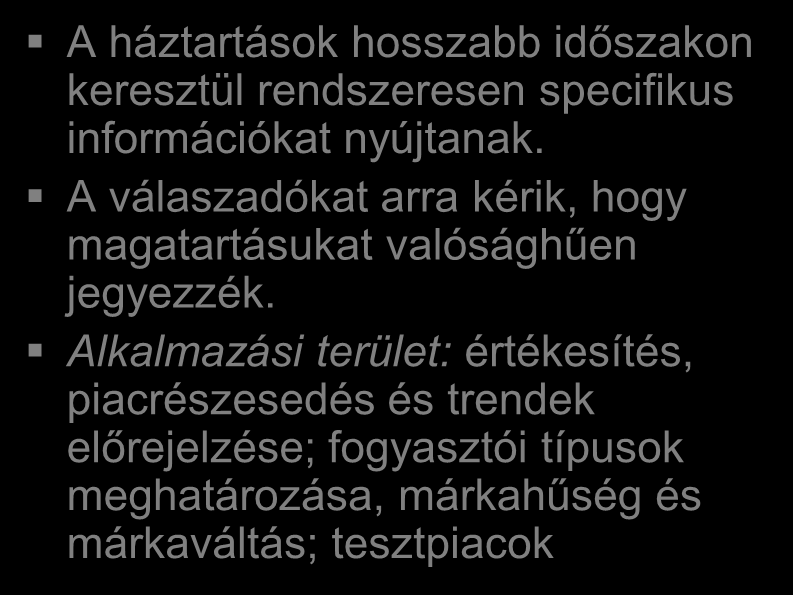 Alkalmazási terület: értékesítés, piacrészesedés és trendek előrejelzése; fogyasztói típusok meghatározása, márkahűség és márkaváltás; tesztpiacok Olyan