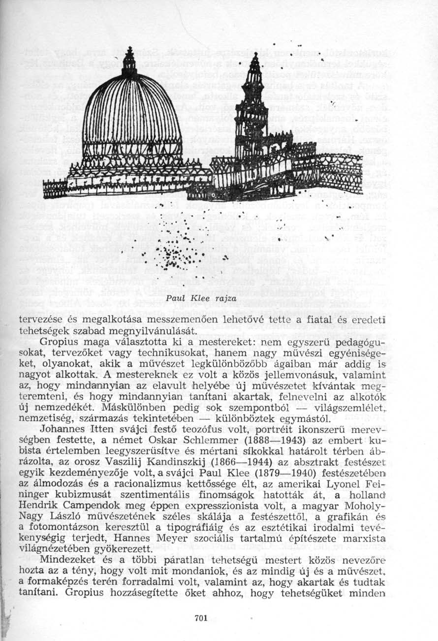 Paul Klee rajza tervezése és megalkotása messzemenően lehetővé tette a fiatal és eredeti tehetségek szabad megnyilvánulását.