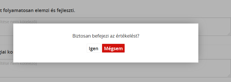 A Mégsem gombra kattintással visszatérhet az értékelési felületre, az Igen választása esetén pedig az értékelés eredménye mentésre kerül, ezt követően már nincs lehetőség az értékelés módosítására, a