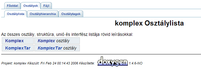 Milyen furcsa kommentek! A kommentekből automatikusan generál dokumentációt a Doxygen program. (html, latex, rtf, man,... formátumban) Csak jó kommentből lesz jó dokumentáció!