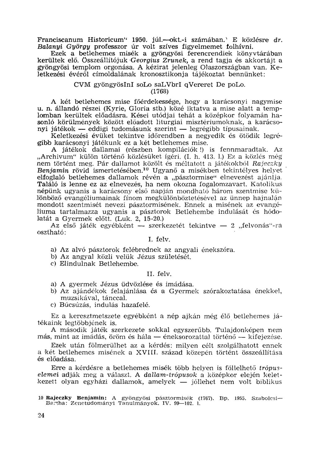 Franciscanum Historicum" 1950. júl.--okt.-i számában.' E közlésre dr. Balanyi György professzor úr volt szíves figyelmemet tolhívní.