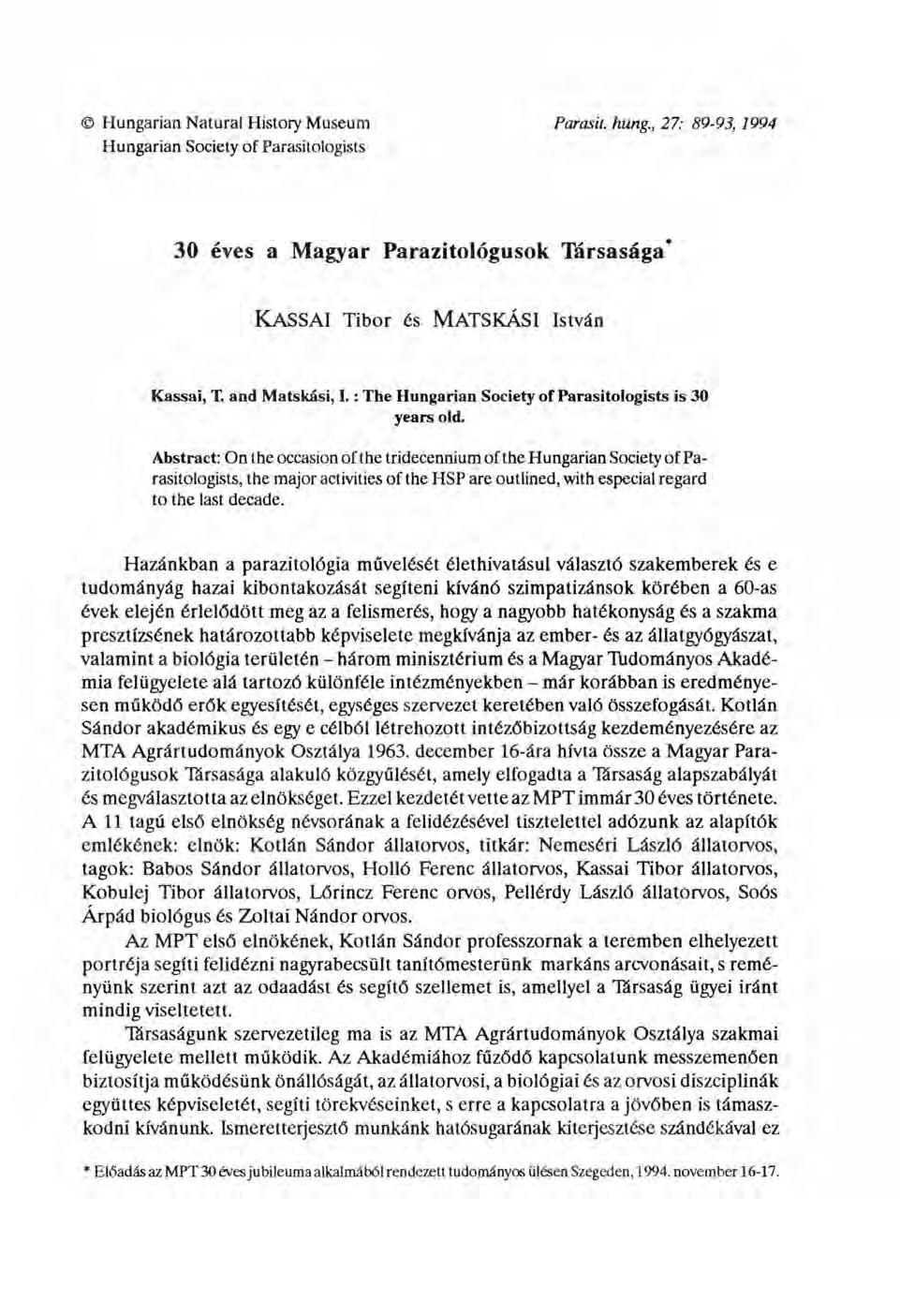 30 éves a Magyar Parazitológusok Tarsasága* KASSAI Tibor és MATSKÁSI István Kassai, T. and Matskási, I. : The Hungarian Society of Parasitologists is 30 years old.