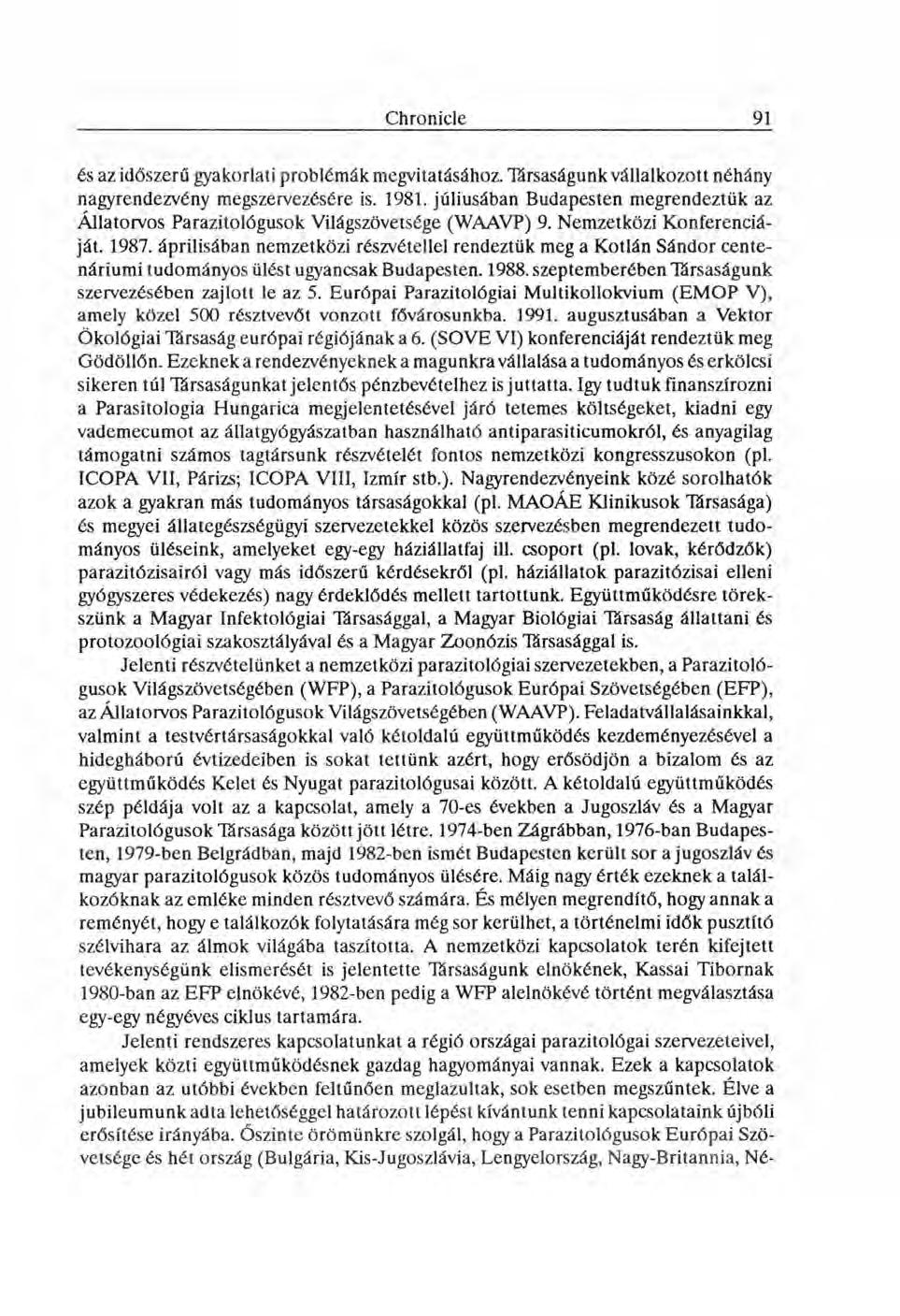 és az időszerű gyakorlati problémák megvitatásához. Társaságunk vállalkozott néhány nagyrendezvény megszervezésére is. 1981.