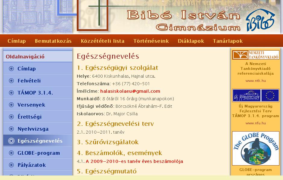 a tanórákon feldolgozott, osztályfőnöki foglalkozásokon gyakorolt ismeretekkel; egészségnevelést szolgáló tanórán kívüli foglalkozásokon: Egy óra az egészségért, egészségnapok; az iskolai