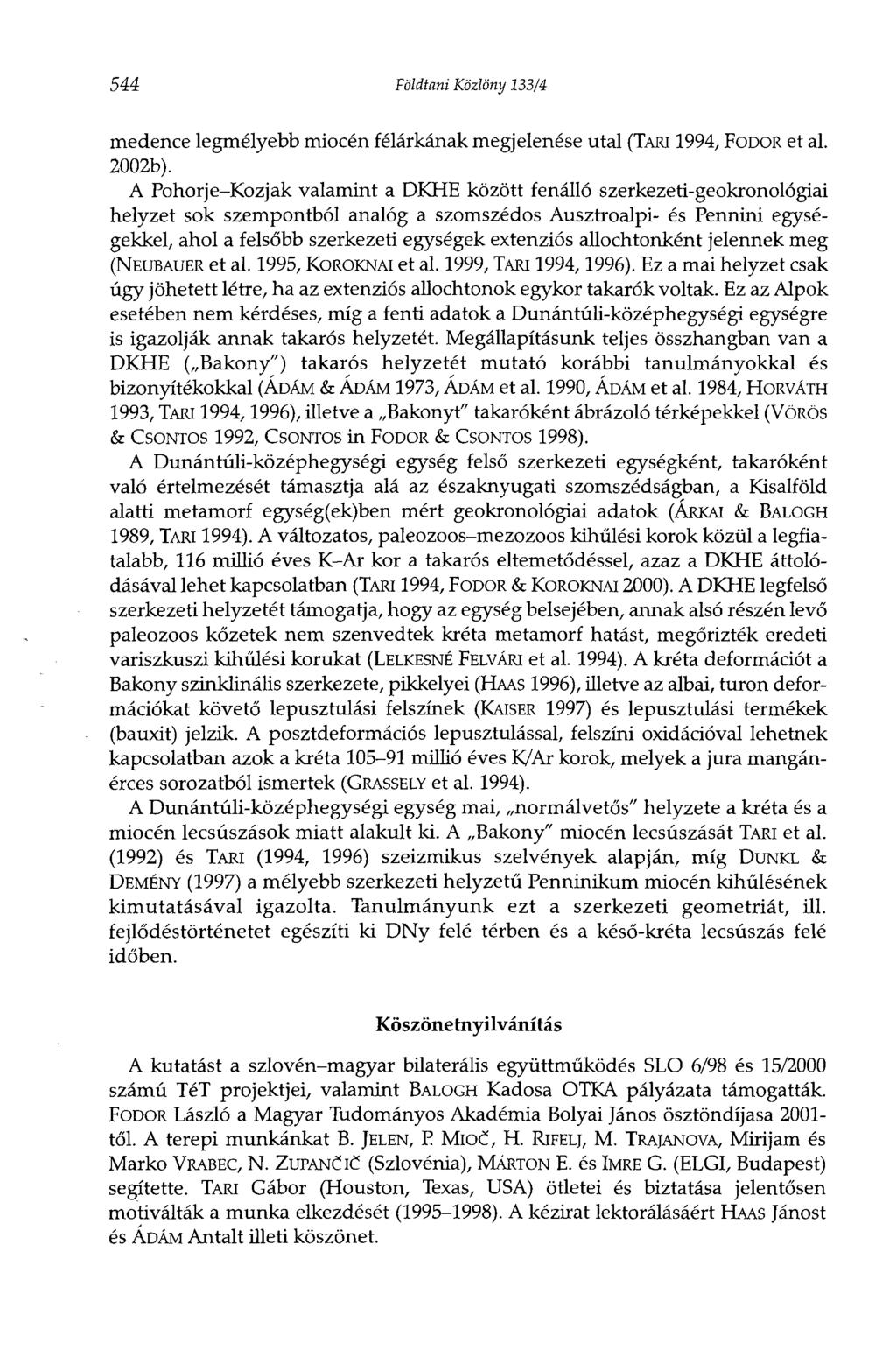 544 Földtani Közlöny 133/4 medence legmélyebb miocén félárkának megjelenése utal (TARI 1994, FODOR et al. 2002b).