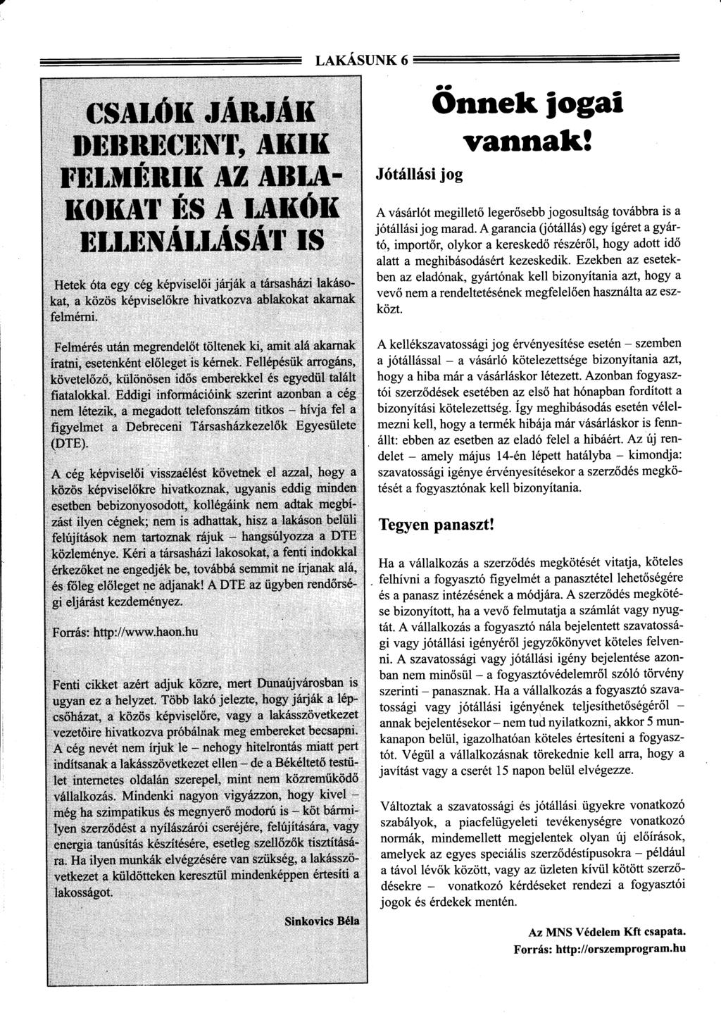 LAKSUNK 6 oo +u, ffiffi#til# - J ffiililffiffiilhffi,ffi ffi iliil Hetek ta egy ceg kp;isel i jrjk a trsashazi lakso'iit, a tozos kpvisel kre hivtkoma abkkokat akarnak Onnek iogai I,annak!