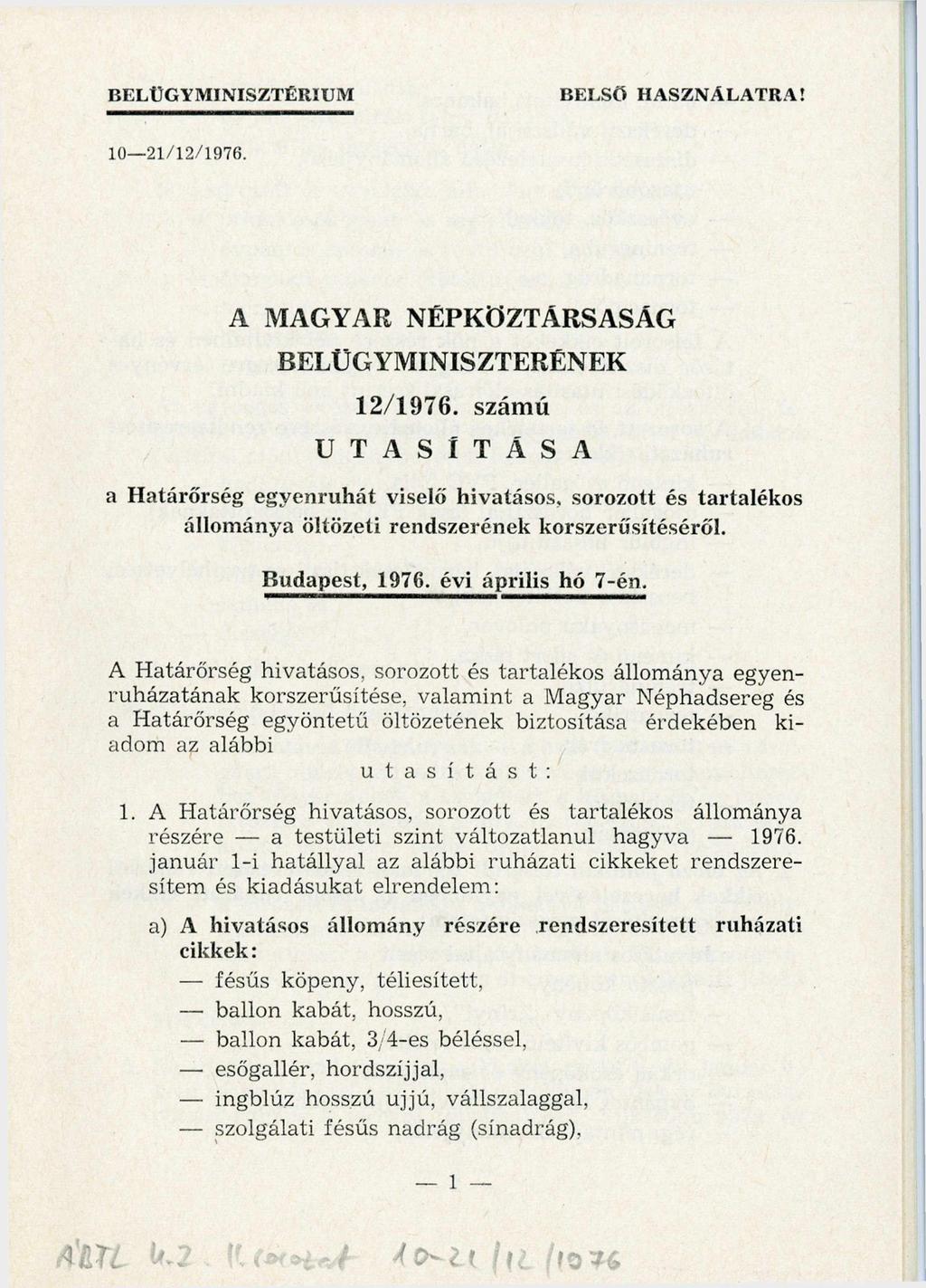 B ELÜ G Y M IN ISZTÉR IU M BELSŐ H A SZN Á LA TRA! 10-21/12/1976. A MAGYAR NÉPKÖZTÁRSASÁG BELÜGYMINISZTERÉNEK 12/1976.