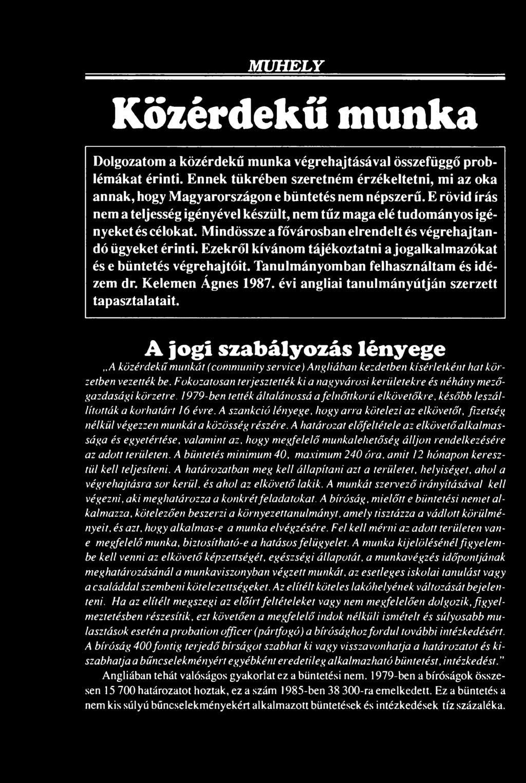 Fokozatosan terjesztették ki a nagyvárosi kerületekre és néhány mezőgazdasági körzetre. 1979-ben tették általánossá a felnőttkorú elkövetőkre, később leszállították a korhatárt 16 évre.