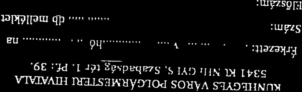 szemølyi szæma: 1 811005 5412 szemølyi igazolvæny szæma: 026161 NA adü azonosftü jele: 8419150223 lakcüme: 1028 Budapest, Hidegkœti ü t 102.