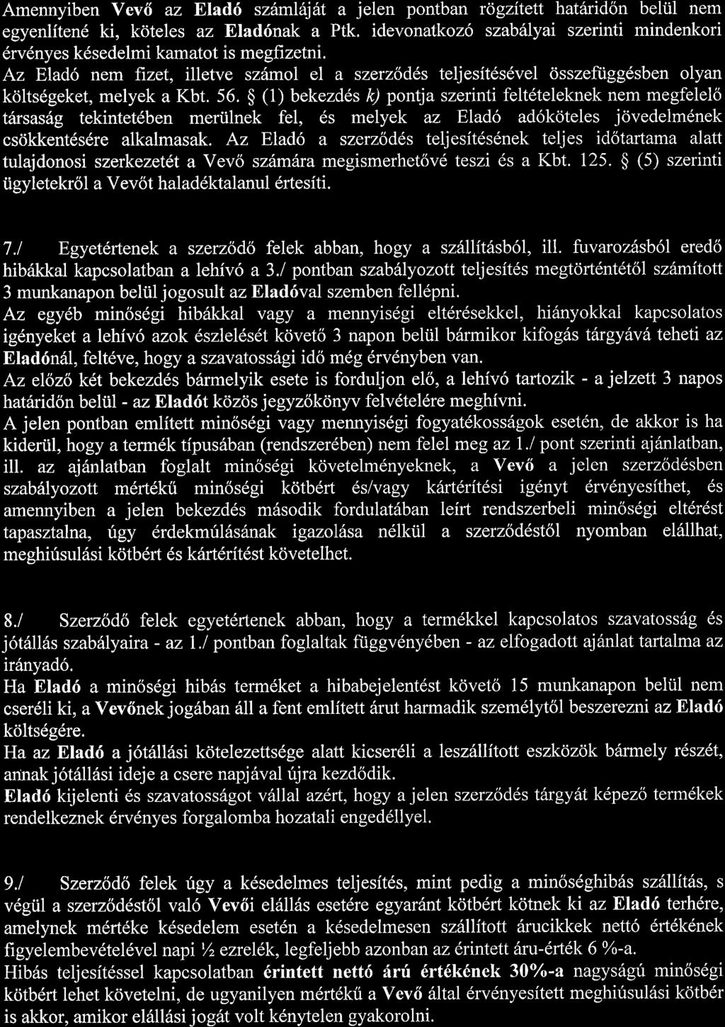 56. $ (1) bekezdds k) pontja szerinti feltdteleknek nem megfelelo tarsas6g tekintet6ben meriilnek fel, 6s melyek az Elad6 ad6koteles jdvedelmdnek csdkkentds6re alkalmasak.