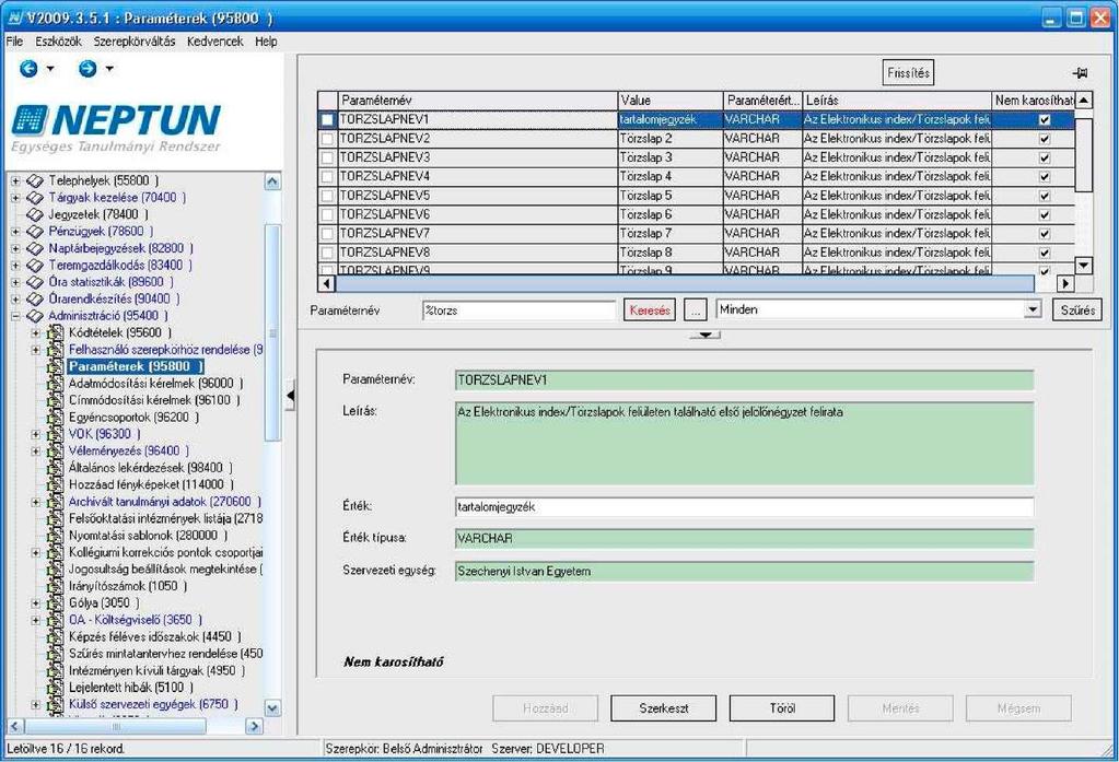 9.1.1. Törzslap használatához szükséges paraméterek beállítása Paraméterek beállítása Adminisztráció (95400)/Paraméterek (95800) menüpontban tekinthetőek meg a törzslap használatához szükséges