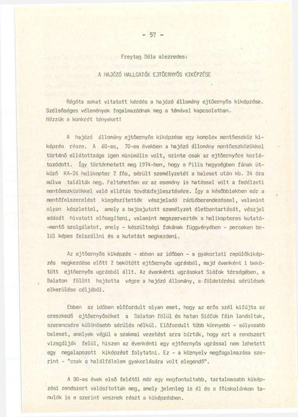 - 57 - Freytag Béla alezredes: A HAJÓZÓ HALLGATÓK E3T0ERHYÖS KIKÉPZÉSÉ Régóta sokat v ita to tt kérdés a hajózó állomány ejtőernyős kiképzése.