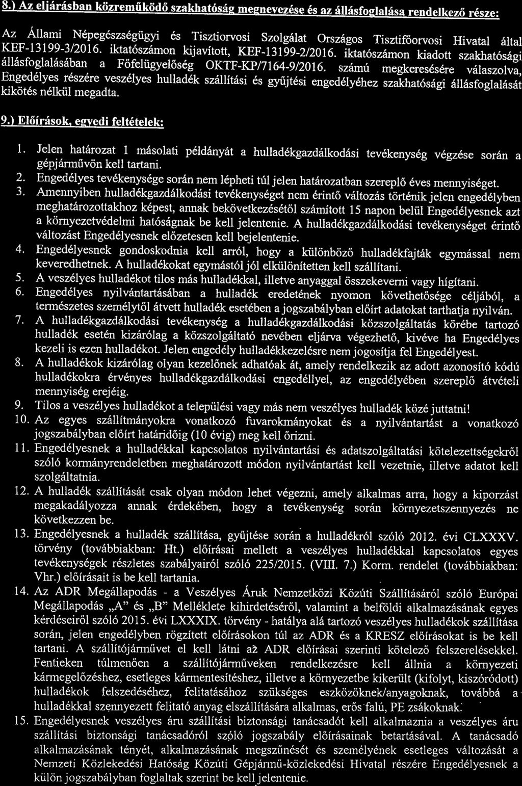 8) Az eljárásban közreműködő szakhatósáe megnevezése és az állásfo~1alása rendelkező része: Az Állami Népegészségügyi és Tisztiorvosi Szolgálat Országos Tisztifőorvosi Hivatal által KEF-1 3199-3/2016