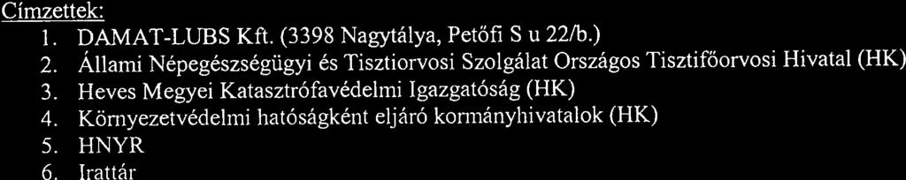 HI törvény (a továbbiakban: Pp) 326 ~ (7) bekezdése, hatáskörét a Pp 22 ~ (2) bekezdése alapján állapította meg A keresetlevél benyújtásának