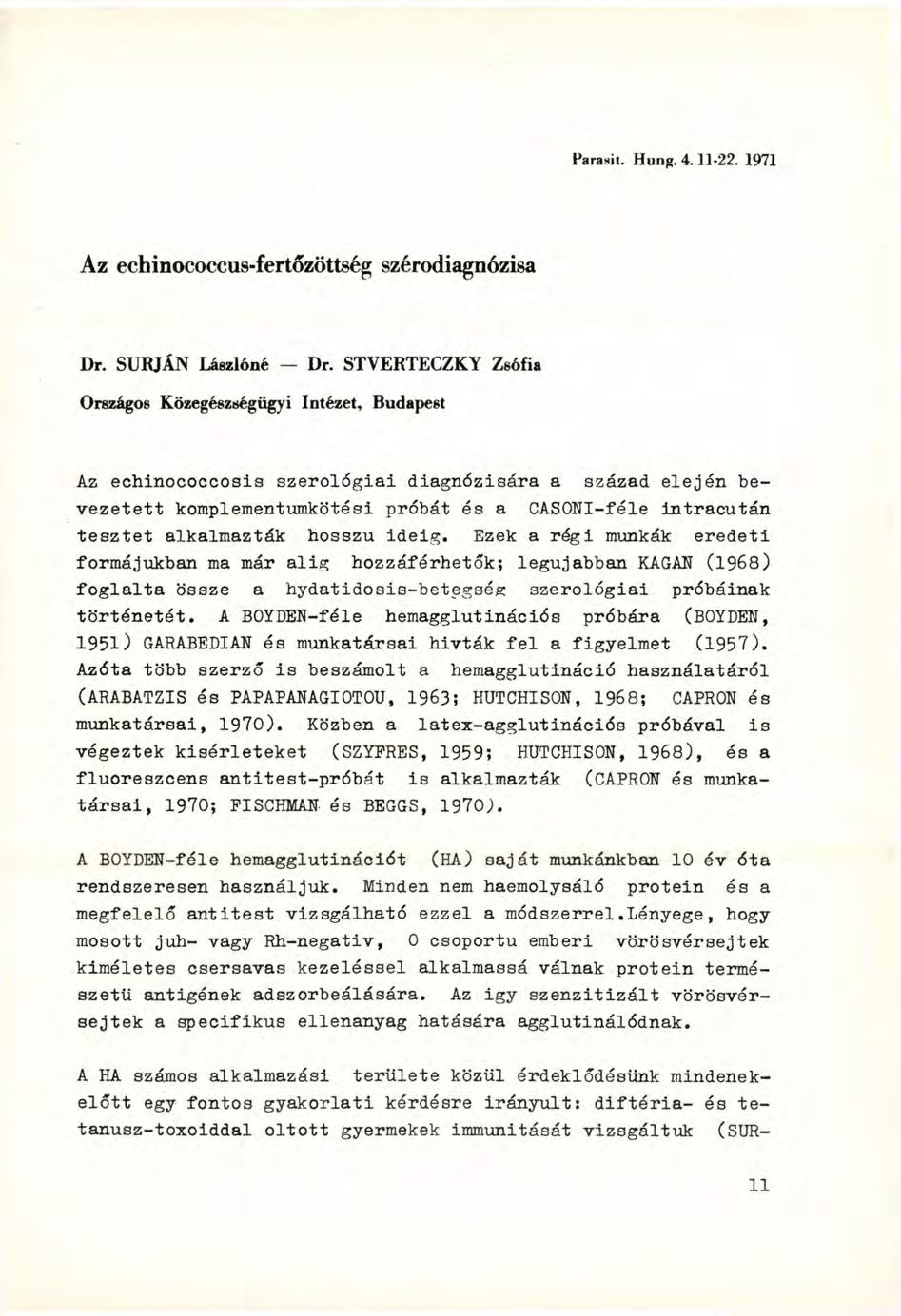 Paranit. Hung. 4.11-22. 1971 Az echinococcus-fertőzöttség szérodiagnózisa Dr. SURJÁN Lászlóné - Dr.