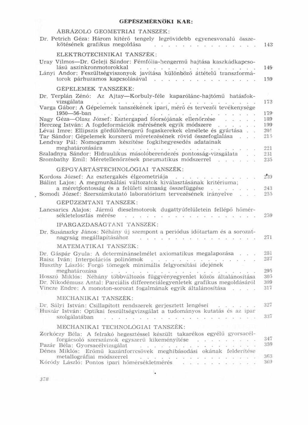 _ Somodi GEPÜZEMTANI TANSZÉK: Lancsarics Alajos: Jármű dieselmotorok dugattyúfelületein fellépő hőmérsékleteloszlás mérése GÉPÉSZMÉRNÖKI u,, r-, KAR: ÁBRAZOLO GEOMETRIAI TANSZÉK: Dr Petrich Géza: