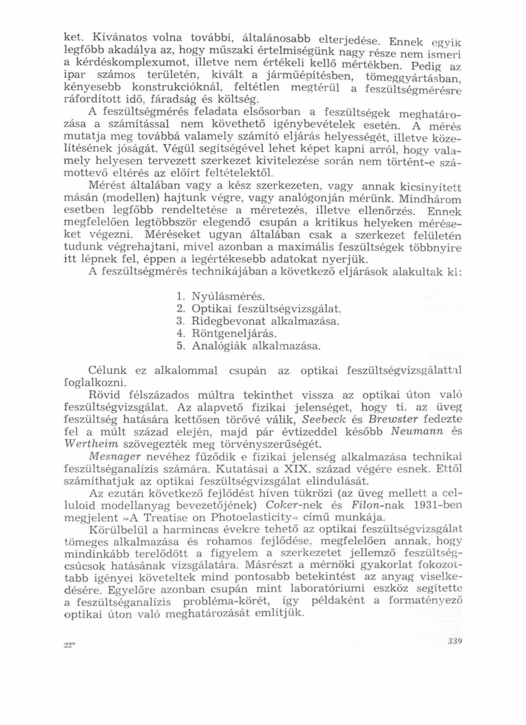 ' neer: legfőbb akadálya az, hogy műszaki értelmiségünk része njagy ket Kívánatos volna további, általánosabb elteredése Enn a kérdéskomplexumot, illetve nem értékeli kellő mértékben Pedig az ipar