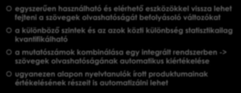 Konklúzió, további vizsgálatok egyszerűen használható és elérhető eszközökkel vissza lehet fejteni a szövegek olvashatóságát befolyásoló változókat a különböző szintek és az azok közti különbség