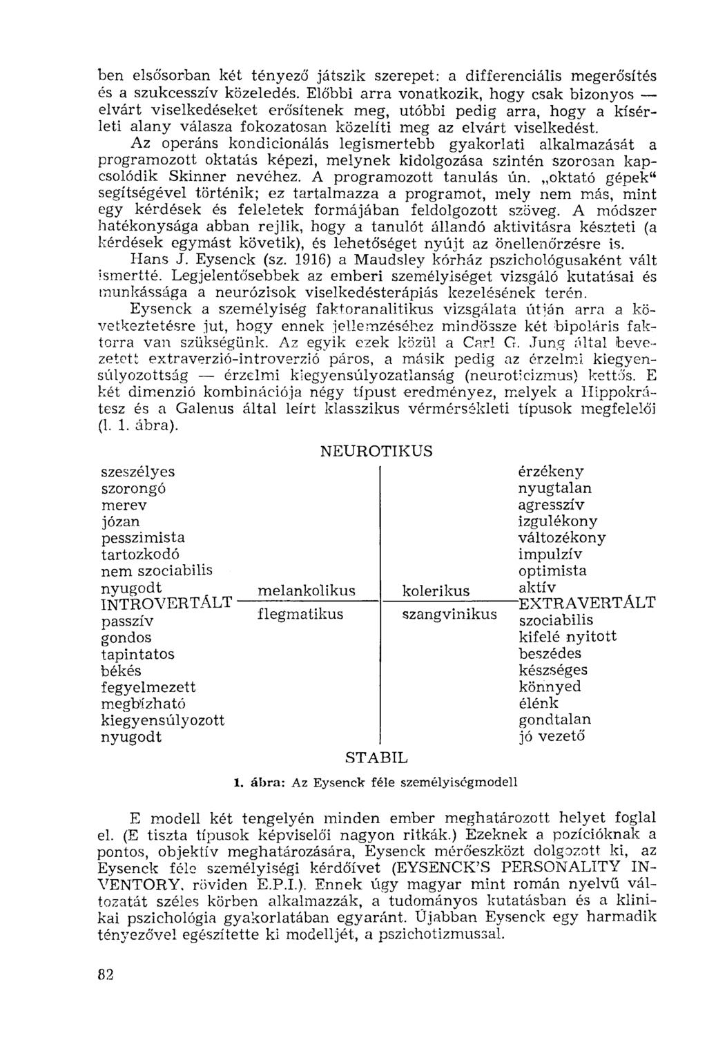 ben elsősorban két tényező játszik szerepet: a differenciális megerősítés és a szukcesszív közeledés.