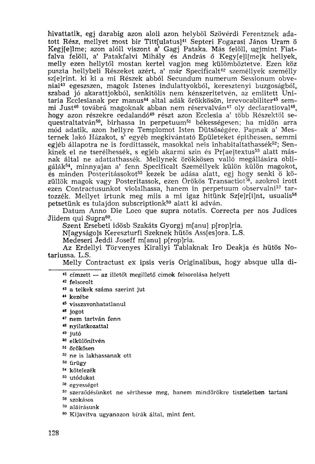 hivattatik, egj darabig azon aloll azon helyből Szövérdi Ferentznek adatott Rész, mellyet most bir Tittfulatus] 41 Septeri Fogarasi János Uram ö Kegj[e]lme; azon alóli viszont a' Gagj Pataka.