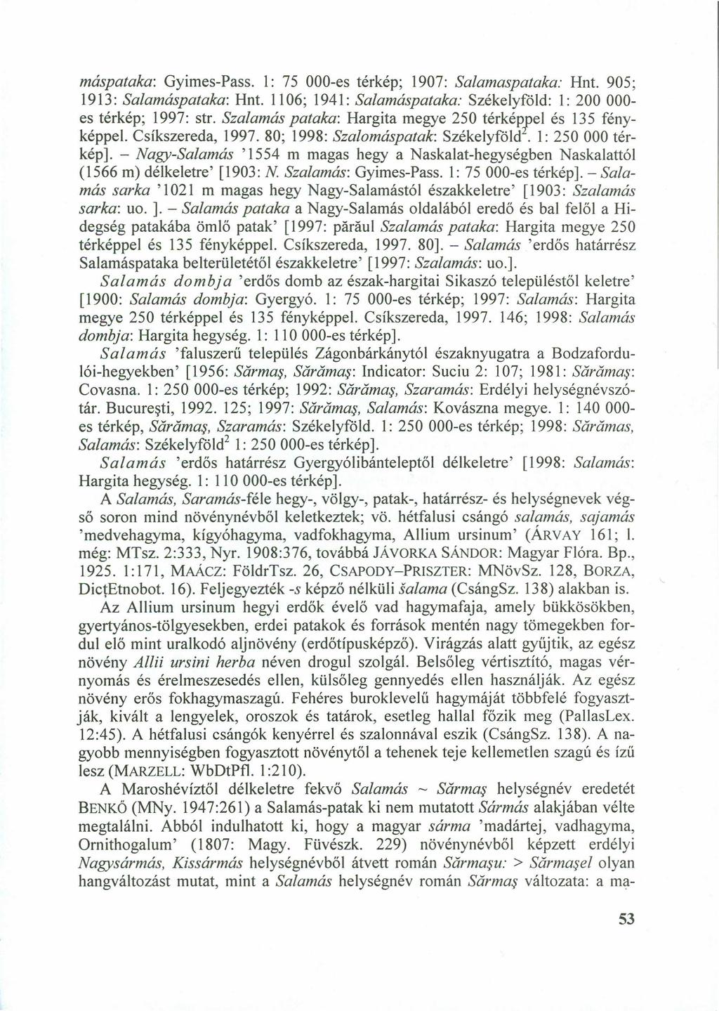 máspataka:zyxwvutsrqponmlkjihgfedcbazyxwvutsrqponmlkjihgfedcba Gyimes-Pass. 1: 75 OOO-estérkép; 1907: Salamaspataka: Hnt. 905; 1913: Salamáspataka: Hnt.