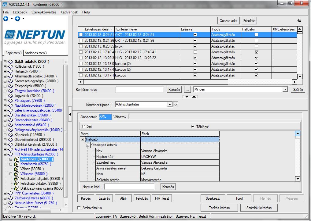 17.1. Feladott konténerben szereplő adatok megtekintése A FIR Adatszolgáltatás (62950)/Konténer(63000) menüpontban az XML tabulátor fülön két rádiógomb található, XML és Táblázat elnevezéssel.