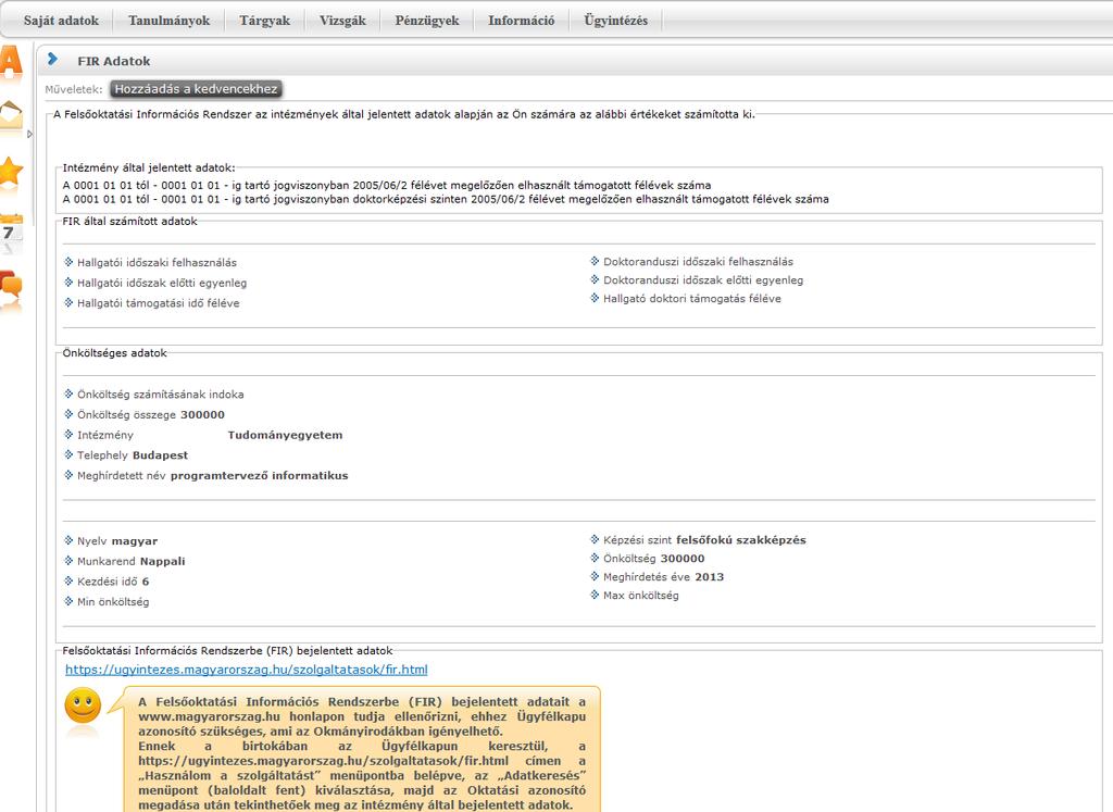25. A hallgatói weben a FIR által visszaadott adatok megjelenítése A hallgatói weben az Információ menüben, a FIR adatok menüpontban jelennek meg a hallgató számára a FIR által visszaadott, ill.
