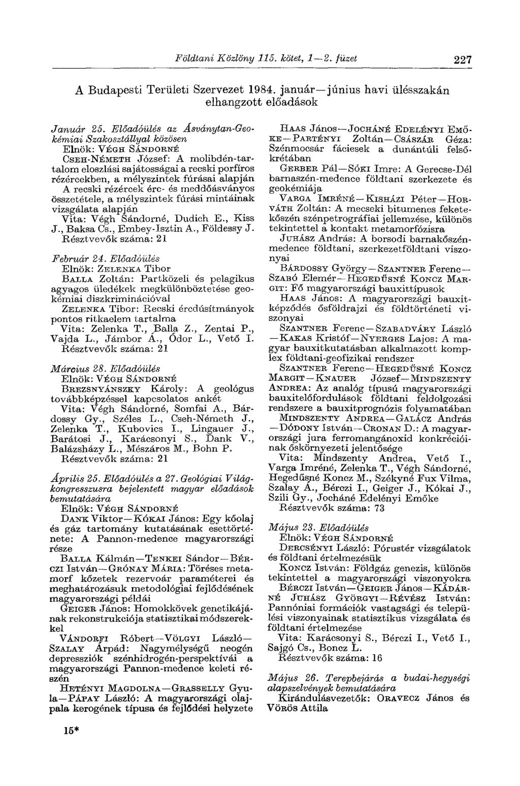 Földtani Közlöny 115. kötet, 1 2. füzet 227 A Budapesti Területi Szervezet 1984. január június havi ülésszakán elhangzott előadások Január 25.