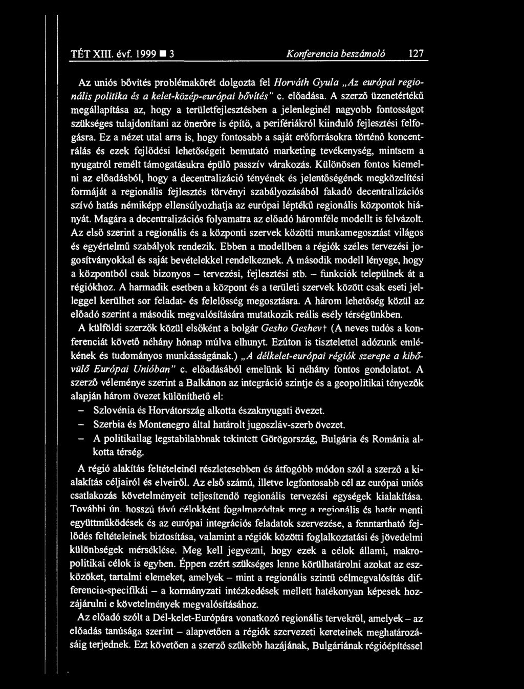 Ez a nézet utal arra is, hogy fontosabb a saját er őforrásokra történ ő koncentrálás és ezek fejl ődési lehetőségeit bemutató marketing tevékenység, mintsem a nyugatról remélt támogatásukra épül ő