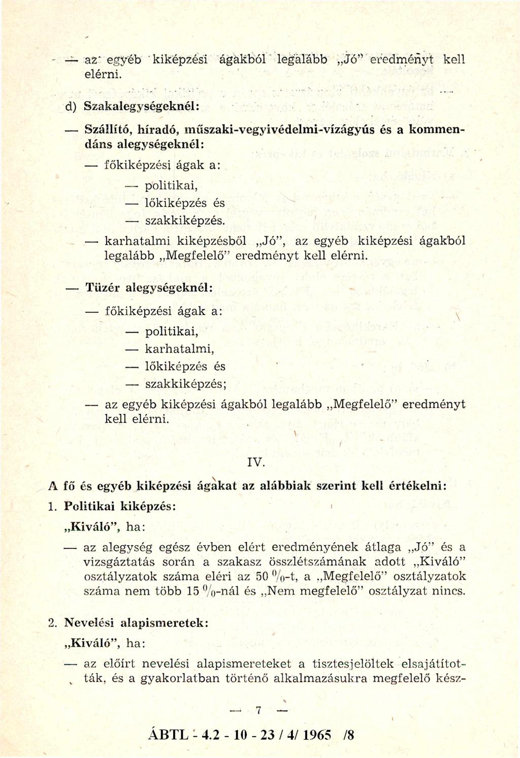 az egyéb kiképzési ágakból legalább Jó eredm ényt kell elérni.