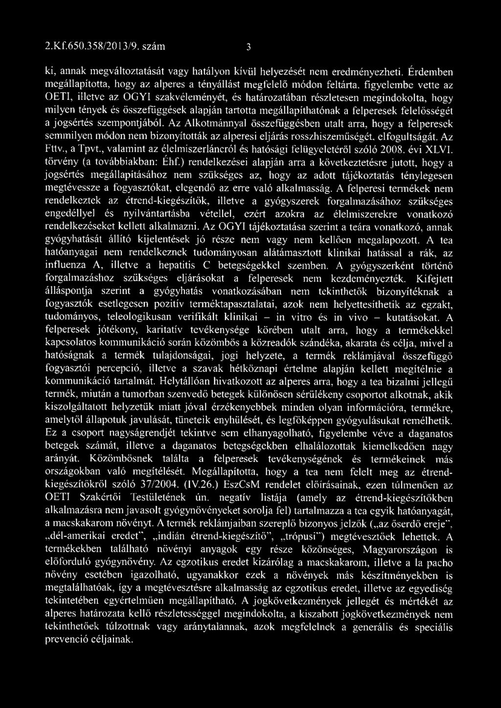 és összefüggések alapján tartotta megállapíthatónak a felperesek felelősségét a jogsértés szempontjából.