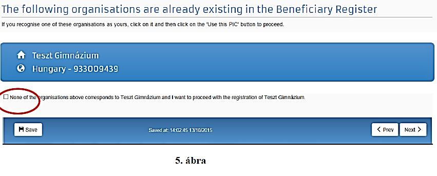 6. lépés: intézmény besorolása ORGANISATION LEGAL NAME AND STATUS Legal status: a natural person a legal person non-profit for profit private entity public body NGO Itt nincs általános válasz, ezt