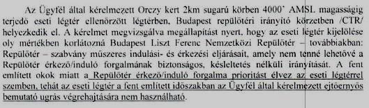 Az eseti légteret kijelölő határozat indoklása az alábbi korlátozást tartalmazta, mely szerint a Budapest Liszt Ferenc Nemzetközi Repülőtérről induló forgalom elsőbbséget élvez a légtér működésével