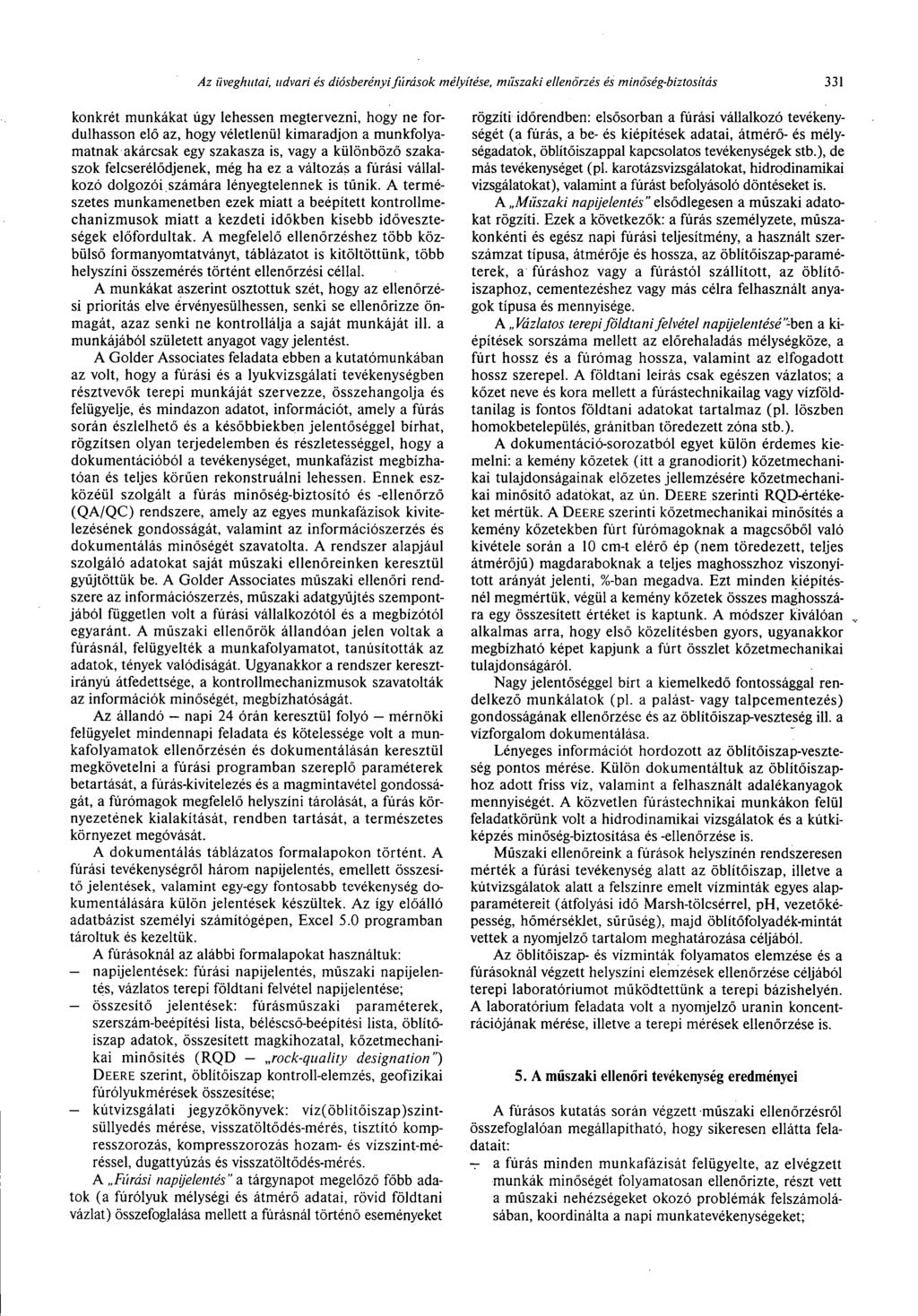 konkrét munkákat úgy lehessen megtervezni, hogy ne fordulhasson elő az, hogy véletlenül kimaradjon a munkfolyamatnak akárcsak egy szakasza is, vagy a különböző szakaszok felcserélődjenek, még ha ez a