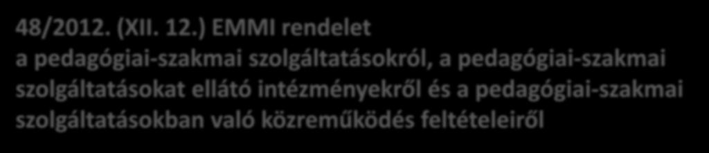 feltételeiről Szaktanácsadás, tantárgygondozás ellátásának eszközei és módszerei Intézményfejlesztési szakmai tanácsadás Kiemelt figyelmet igénylő gyermek, tanuló részére