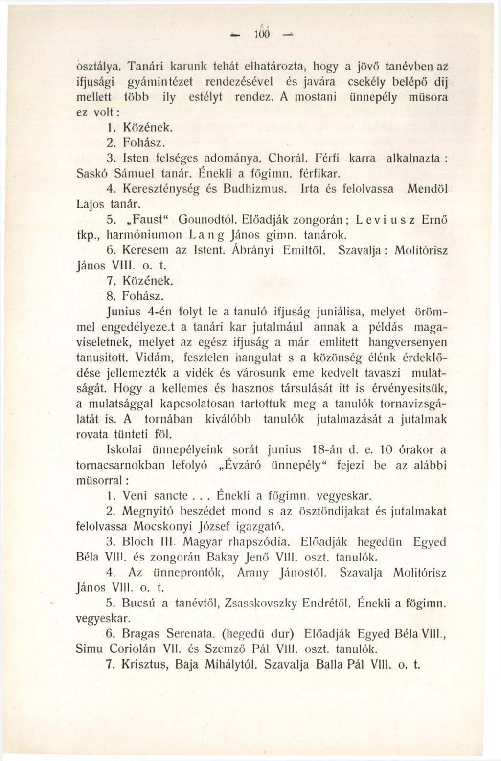 HX) Osztálya, Tanári karunk tellát elhatározta, hogy a jövő tanévben az ifjúsági gyámintézet rendezésével és javára csekély belépő dij mellett több ily estélyt rendez.