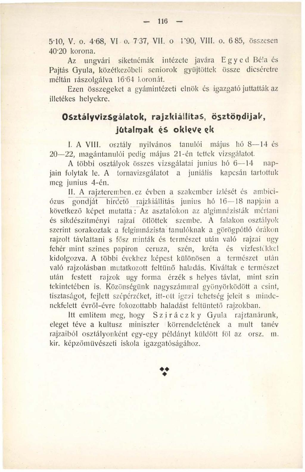 116 5-10, V. o. 4-68, VI o. 7 37, VII. o E90, VIII. o. 6 85, összesen 40-20 korona.