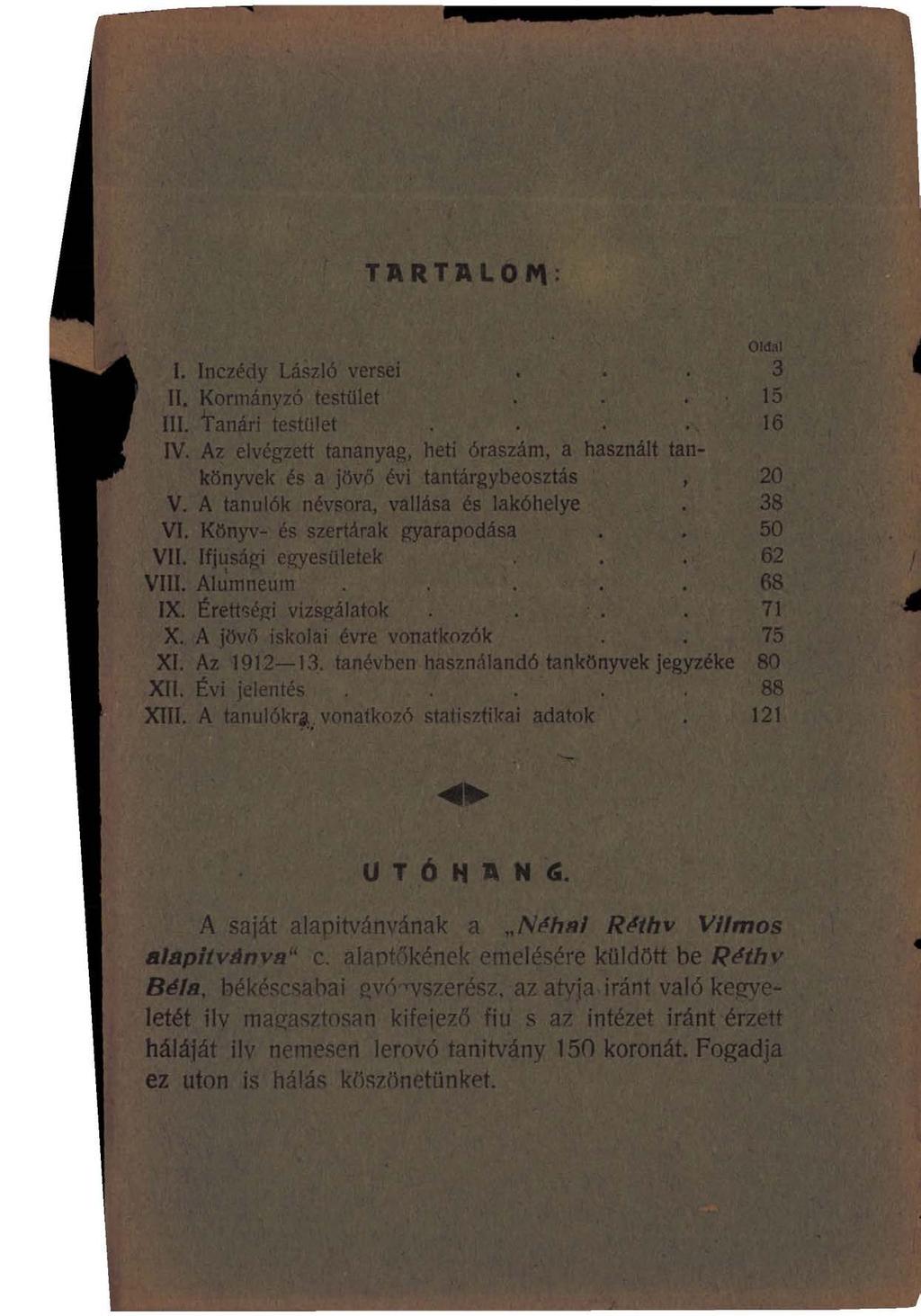 TARTALOM: Oldal I. Inczédy László versei... 3 II. Kormányzó testület... 1 5 III. 'Vanári testület...., 1 6 IV.