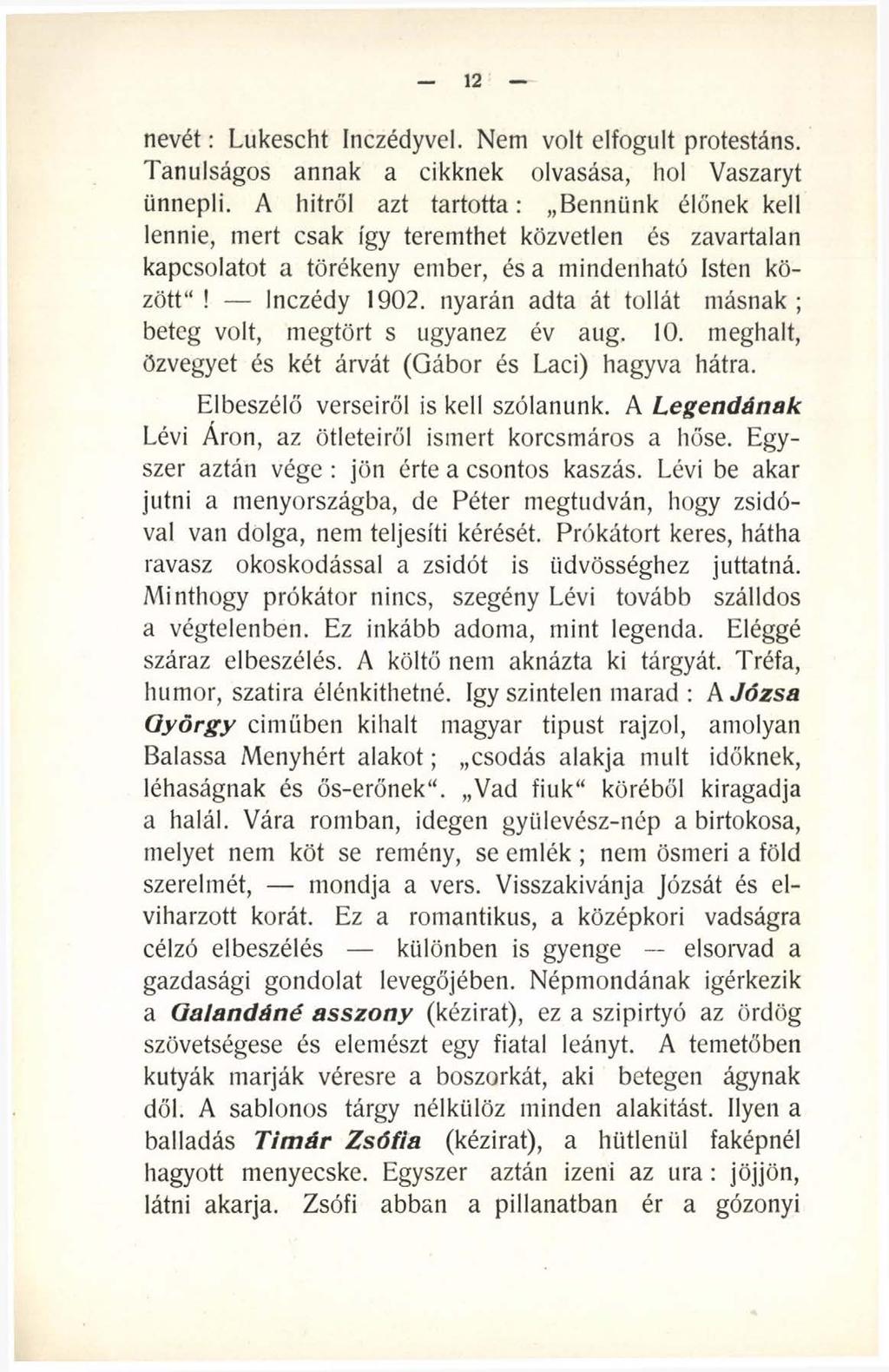 12 nevét: Lukescht Inczédyvel. Nem volt elfogult protestáns. Tanulságos annak a cikknek olvasása, hol Vaszaryt ünnepli.