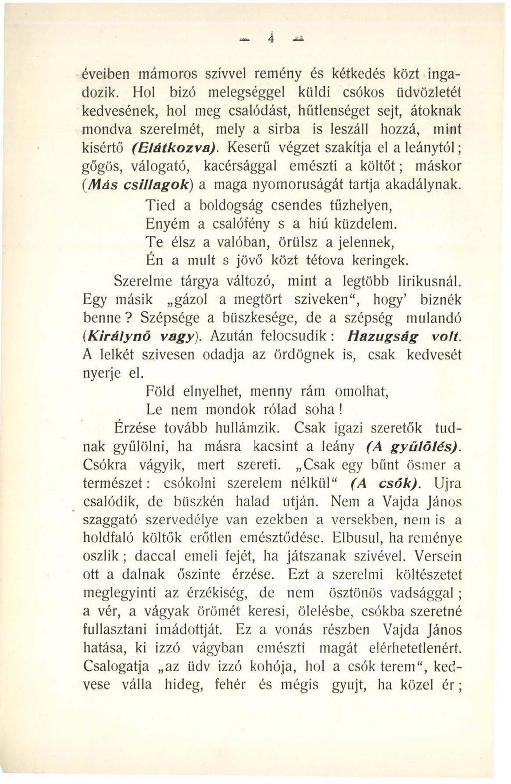 4 éveiben mámoros szívvel remény és kétkedés közt ingadozik.