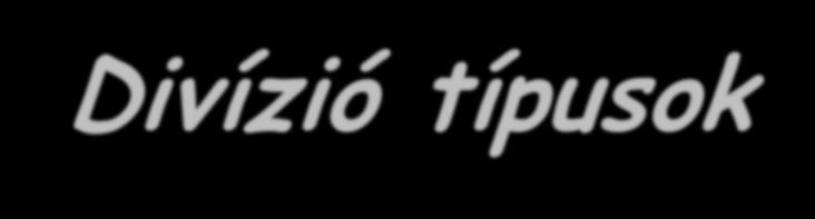Divízió típusok SZERVEZETI FORMÁK D IVÍ ZI ÓK (e ls zá molás i e gysé ge k) típus ai FE L EL ŐSSÉ GI TER Ü L E TE K Cos t-ce nte r B e folyás olható ös s zkölts é g P rofit-ce nte