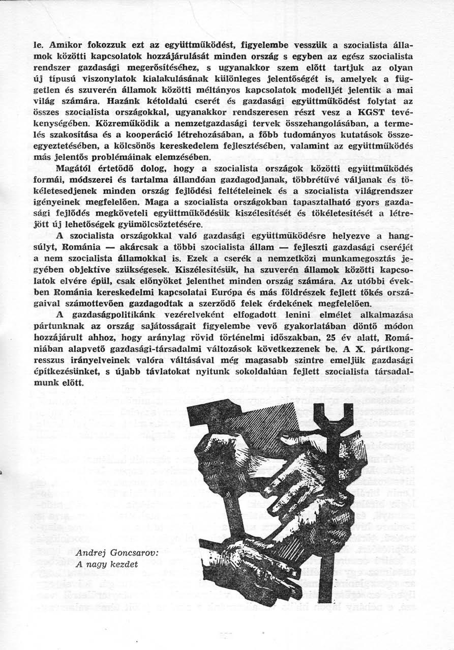le. Amikor fokozzuk ezt az együttműködést, figyelembe vesszük a szocialista államok közötti kapcsolatok hozzájárulását minden ország s egyben az egész szocialista rendszer gazdasági megerősítéséhez,