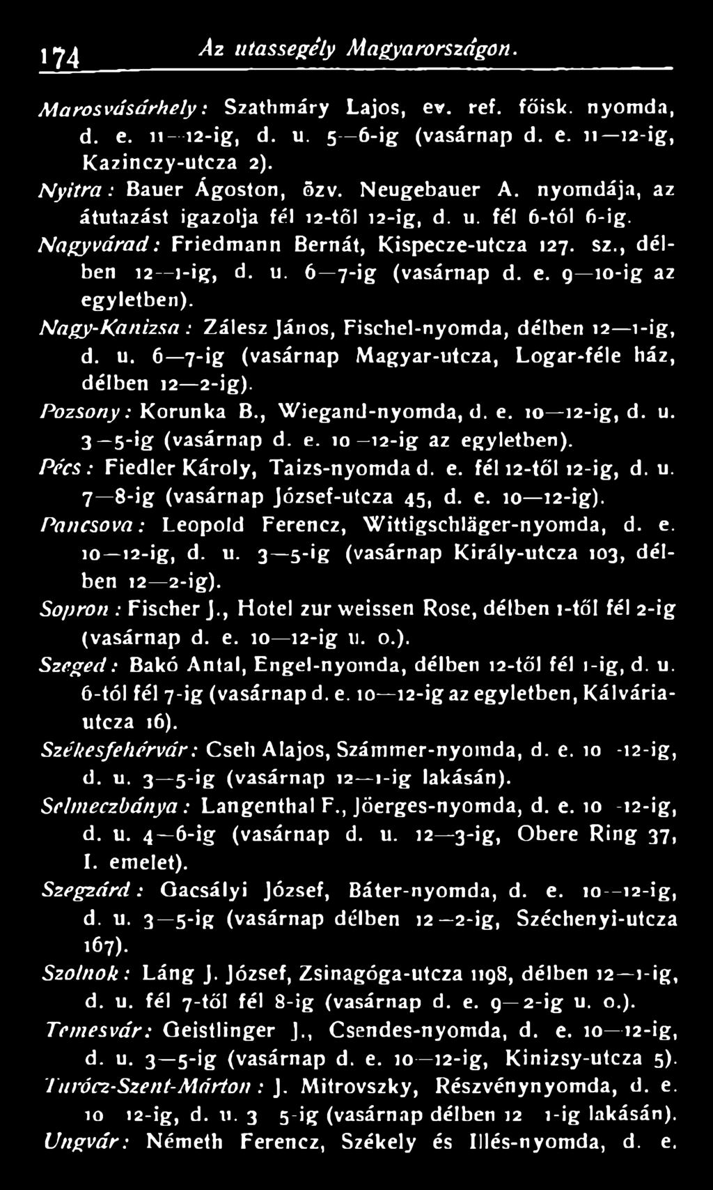 P a n cso v a : Leopold Ferencz, Wittigschláger-nyomda, d. e. 10 12-ig, d. u. -ig (vasárnap Király-utcza 10, délben 12 2-ig). Sopron : Fischer J.