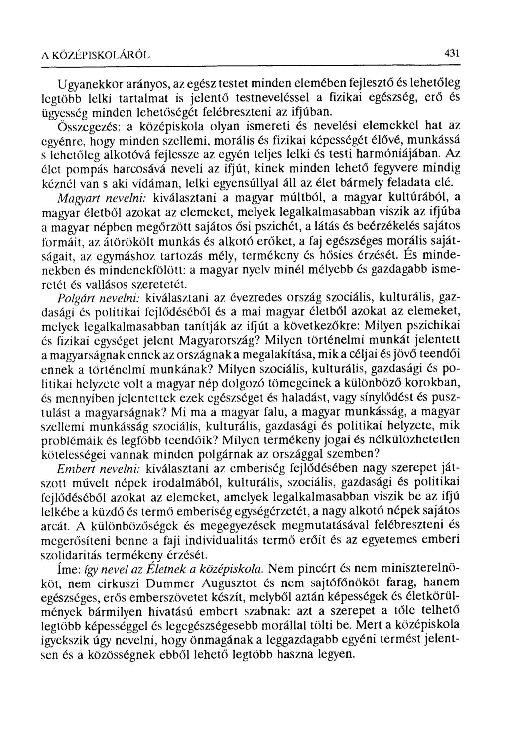 А КО 'LÉYISKOLÉIRÓL 431 Ugyanekkor arányos, az egész testet minden elemében fejleszt ő és lehetőleg legtöbb lelki tartalmat is jelent ő testneveléssel a fizikai egészség, er ő és ügryesség minden