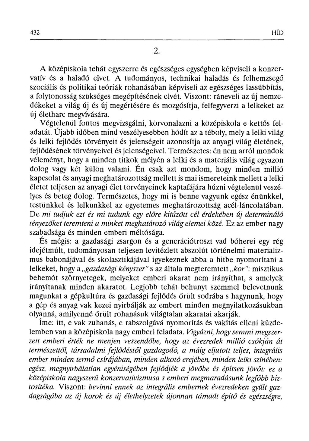 432 HÍll 2. A középiskola tehát egyszerre és egészséges egységben képviseli a konzervatív és a haladó elvet.