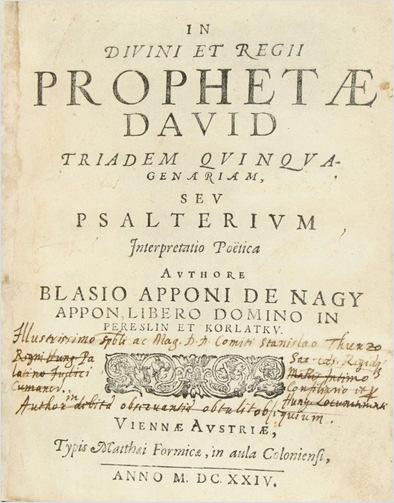 1. Apponyi Balázs báró (főispán, 17. század első fele): In Divini et Regii Prophetae David Triadem Quinquagenariam, Seu Psalterium Interpretatio Poetica.