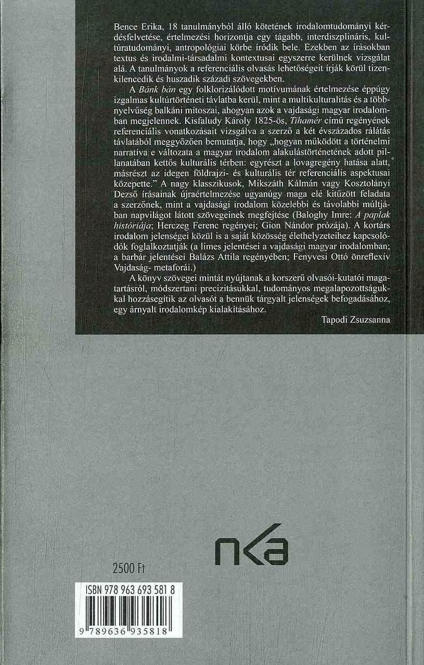 Bence Erika, 18 tanulmányból álló kötetének irodalomtudományi kérdésfelvetése, értelmezési horizontja egy tágabb, interdiszplináris. kultúratudományi, antropológiai körbe íródik bele.