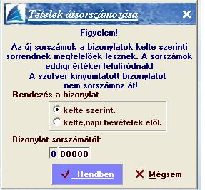 Előfeldolgozott tételek átsorszámozása Lehetőség van a felvitt bizonylatokat (kelet szerint vagy kelet és napi bevételek elől szerint) átsorszámozni.