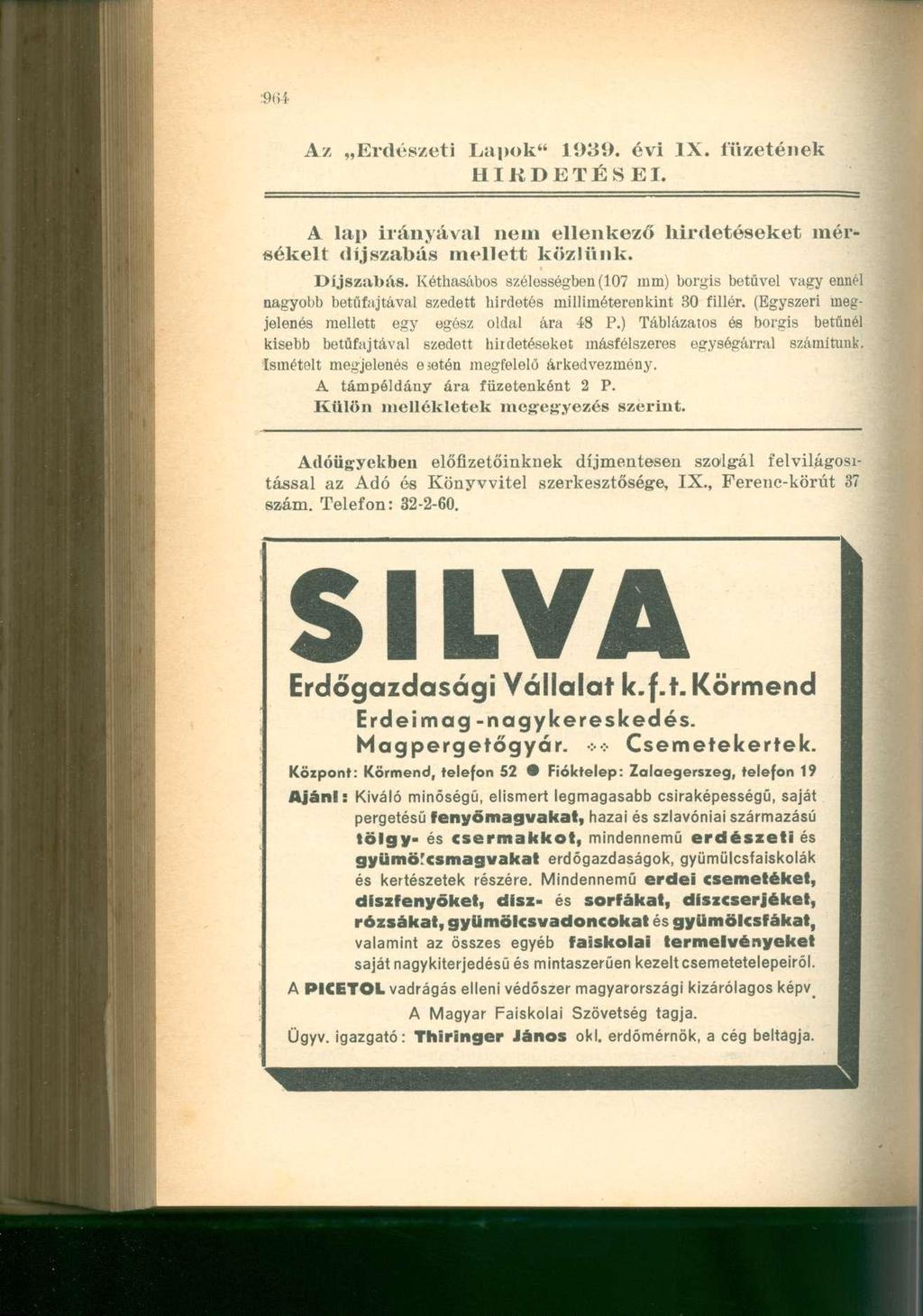 Az Erdészeti Lapok" 1939. évi IX. füzetének HIRDETÉSEI. A lap irányával nem ellenkező hirdetéseket mérsékelt díjszabás mellett közlünk. Díjszabás.